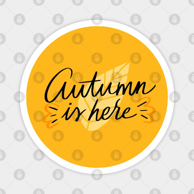 Autumn Is Here Magnet by Mako Design 